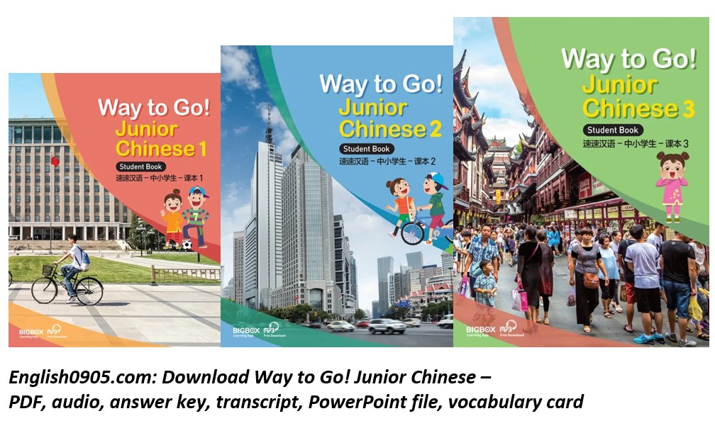 Download Way to Go! Junior Chinese - PDF (high quality), audio, answer key, transcript, powerpoint file, vocabulary card Download Way to Go! Junior Chinese - PDF (high quality), audio, answer key, transcript, powerpoint file, vocabulary card