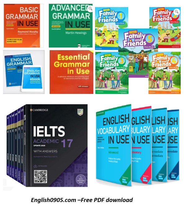 Free Instant Download - Grammar in use PDF, Family and Friend PDF, Vocabulary in use PDF, Cambridge IELTS (1-17)